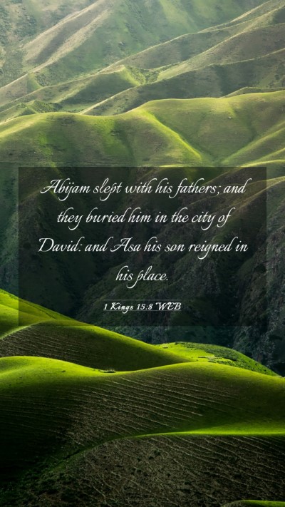 Picture 03 - 1 Kings 15:8 WEB Mobile Phone Wallpaper - Abijam slept with his fathers; and they buried - Mobile Bible Verse Wallpaper