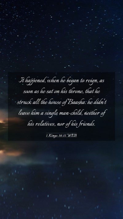 Picture 03 - 1 Kings 16:11 WEB Mobile Phone Wallpaper - It happened, when he began to reign, as soon as - Mobile Bible Verse Wallpaper
