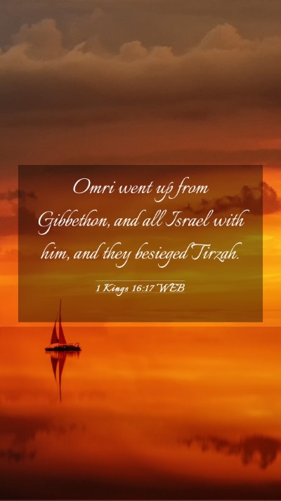 Picture 03 - 1 Kings 16:17 WEB Mobile Phone Wallpaper - Omri went up from Gibbethon, and all Israel with - Mobile Bible Verse Wallpaper