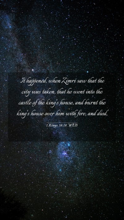 Picture 03 - 1 Kings 16:18 WEB Mobile Phone Wallpaper - It happened, when Zimri saw that the city was - Mobile Bible Verse Wallpaper