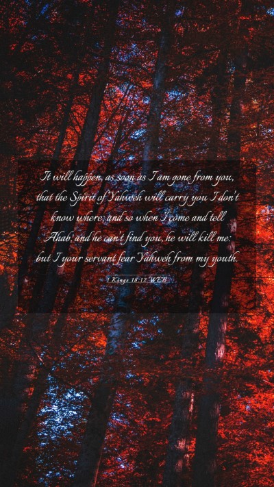 Picture 03 - 1 Kings 18:12 WEB Mobile Phone Wallpaper - It will happen, as soon as I am gone from you, - Mobile Bible Verse Wallpaper