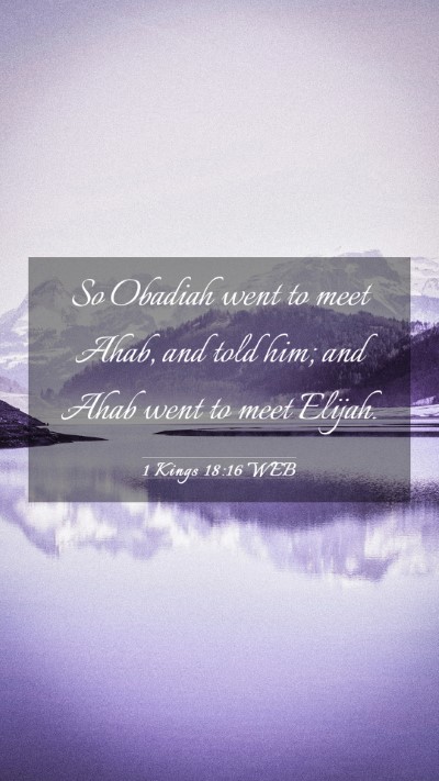 Picture 03 - 1 Kings 18:16 WEB Mobile Phone Wallpaper - So Obadiah went to meet Ahab, and told him; and - Mobile Bible Verse Wallpaper