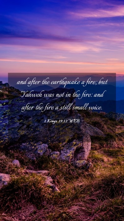 Picture 03 - 1 Kings 19:12 WEB Mobile Phone Wallpaper - and after the earthquake a fire; but Yahweh was - Mobile Bible Verse Wallpaper