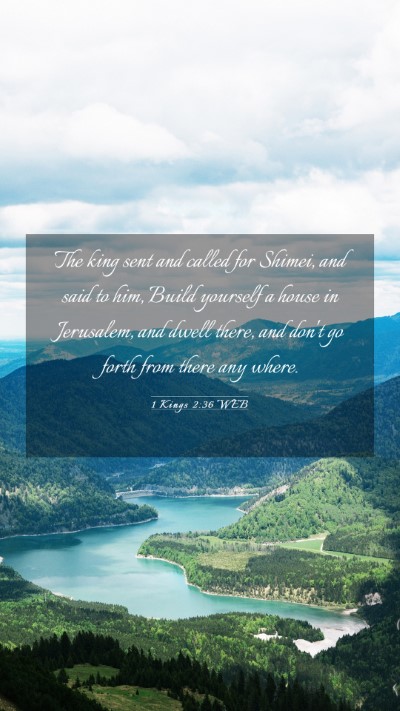 Picture 03 - 1 Kings 2:36 WEB Mobile Phone Wallpaper - The king sent and called for Shimei, and said to - Mobile Bible Verse Wallpaper