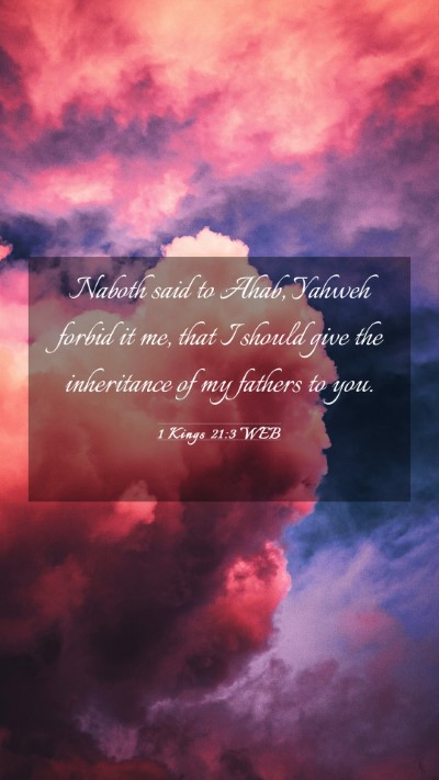 Picture 03 - 1 Kings 21:3 WEB Mobile Phone Wallpaper - Naboth said to Ahab, Yahweh forbid it me, that I - Mobile Bible Verse Wallpaper