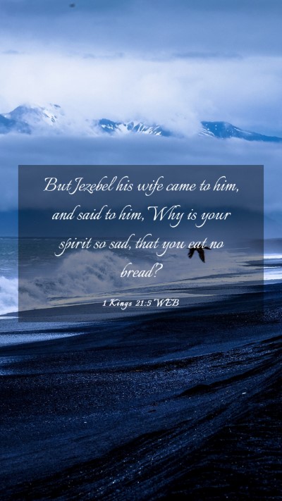 Picture 03 - 1 Kings 21:5 WEB Mobile Phone Wallpaper - But Jezebel his wife came to him, and said to - Mobile Bible Verse Wallpaper