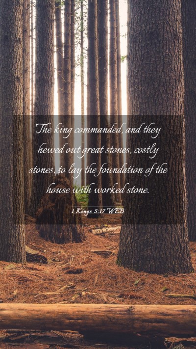 Picture 03 - 1 Kings 5:17 WEB Mobile Phone Wallpaper - The king commanded, and they hewed out great - Mobile Bible Verse Wallpaper