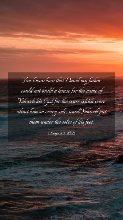 Picture 03 - 1 Kings 5:3 WEB Mobile Phone Wallpaper - You know how that David my father could not build - Mobile Bible Verse Wallpaper