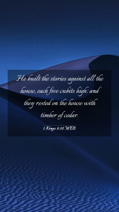 Picture 03 - 1 Kings 6:10 WEB Mobile Phone Wallpaper - He built the stories against all the house, each - Mobile Bible Verse Wallpaper