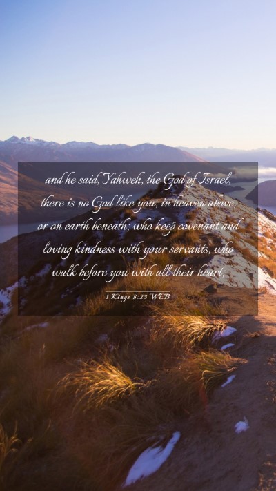 Picture 03 - 1 Kings 8:23 WEB Mobile Phone Wallpaper - and he said, Yahweh, the God of Israel, there is - Mobile Bible Verse Wallpaper