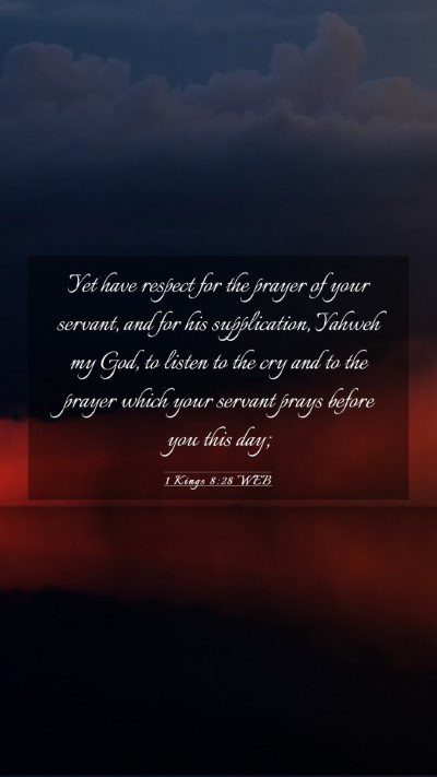 Picture 03 - 1 Kings 8:28 WEB Mobile Phone Wallpaper - Yet have respect for the prayer of your servant, - Mobile Bible Verse Wallpaper