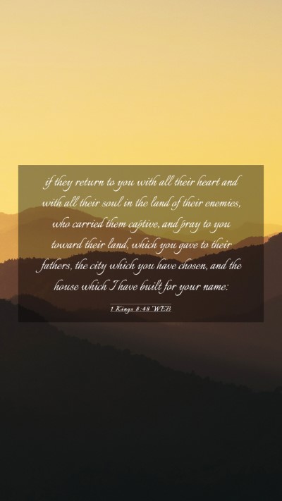 Picture 03 - 1 Kings 8:48 WEB Mobile Phone Wallpaper - if they return to you with all their heart and - Mobile Bible Verse Wallpaper