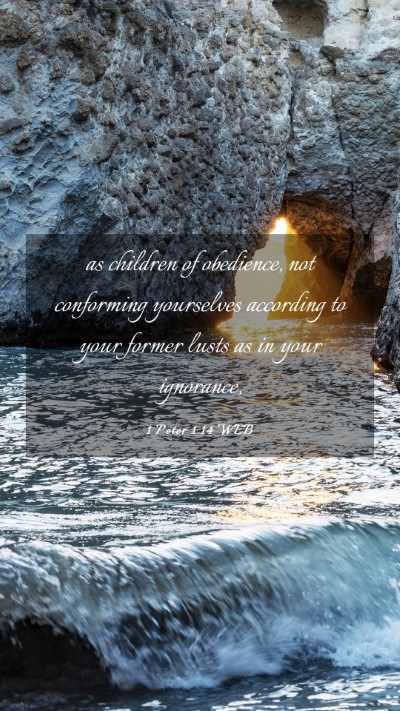 Picture 03 - 1 Peter 1:14 WEB Mobile Phone Wallpaper - as children of obedience, not conforming - Mobile Bible Verse Wallpaper