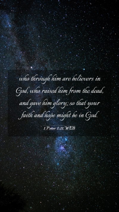 Picture 03 - 1 Peter 1:21 WEB Mobile Phone Wallpaper - who through him are believers in God, who raised - Mobile Bible Verse Wallpaper