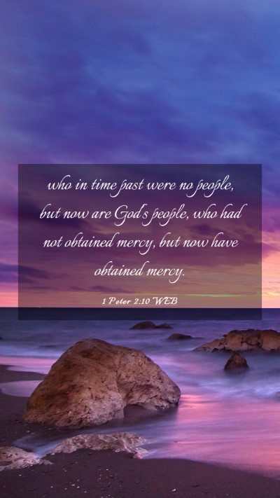 Picture 03 - 1 Peter 2:10 WEB Mobile Phone Wallpaper - who in time past were no people, but now are - Mobile Bible Verse Wallpaper