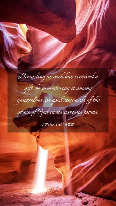 Picture 03 - 1 Peter 4:10 WEB Mobile Phone Wallpaper - According as each has received a gift, be - Mobile Bible Verse Wallpaper