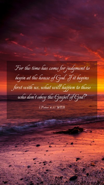 Picture 03 - 1 Peter 4:17 WEB Mobile Phone Wallpaper - For the time has come for judgment to begin at - Mobile Bible Verse Wallpaper