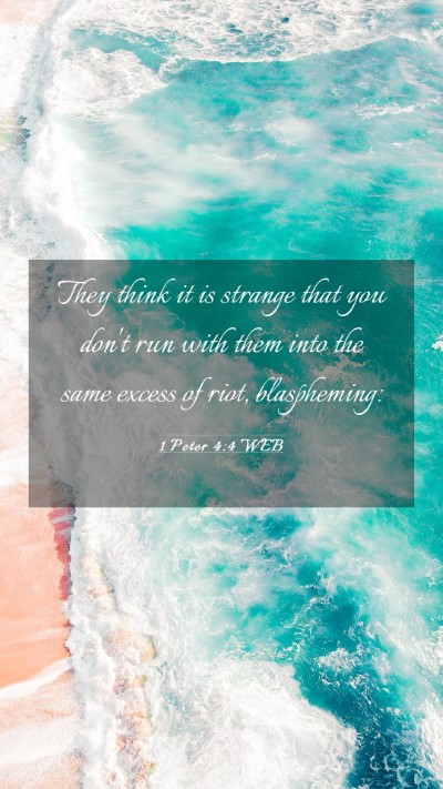 Picture 03 - 1 Peter 4:4 WEB Mobile Phone Wallpaper - They think it is strange that you don't run with - Mobile Bible Verse Wallpaper