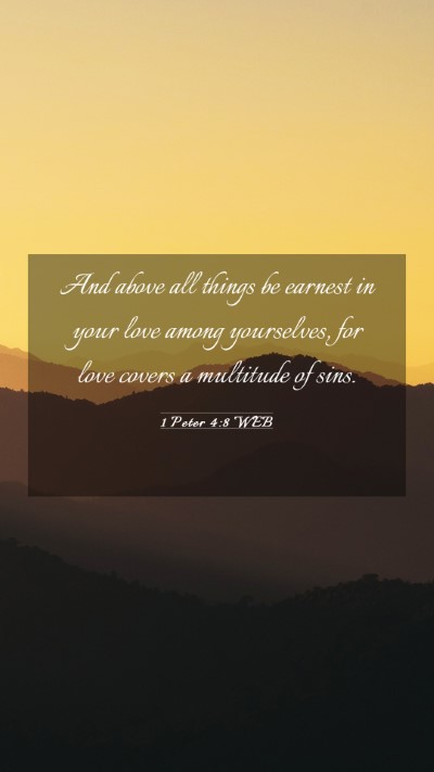 Picture 03 - 1 Peter 4:8 WEB Mobile Phone Wallpaper - And above all things be earnest in your love - Mobile Bible Verse Wallpaper