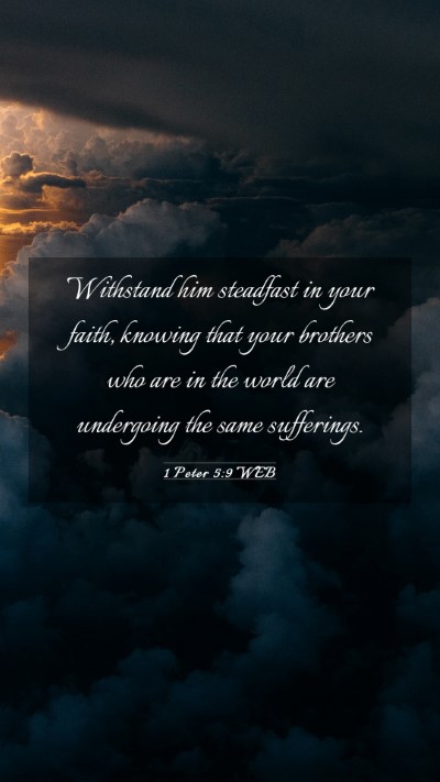 Picture 03 - 1 Peter 5:9 WEB Mobile Phone Wallpaper - Withstand him steadfast in your faith, knowing - Mobile Bible Verse Wallpaper