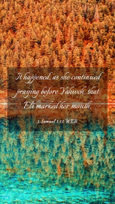 Picture 03 - 1 Samuel 1:12 WEB Mobile Phone Wallpaper - It happened, as she continued praying before - Mobile Bible Verse Wallpaper