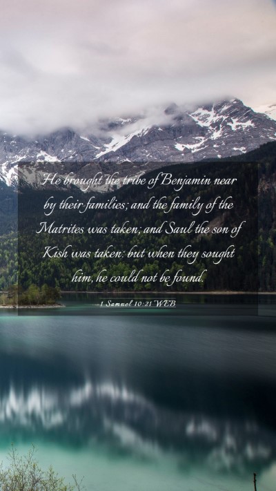 Picture 03 - 1 Samuel 10:21 WEB Mobile Phone Wallpaper - He brought the tribe of Benjamin near by their - Mobile Bible Verse Wallpaper