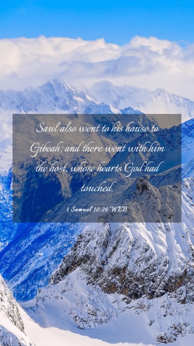 Picture 03 - 1 Samuel 10:26 WEB Mobile Phone Wallpaper - Saul also went to his house to Gibeah; and there - Mobile Bible Verse Wallpaper