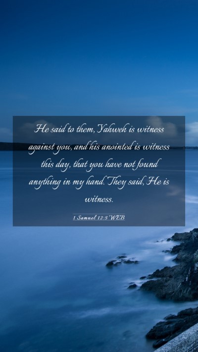 Picture 03 - 1 Samuel 12:5 WEB Mobile Phone Wallpaper - He said to them, Yahweh is witness against you, - Mobile Bible Verse Wallpaper