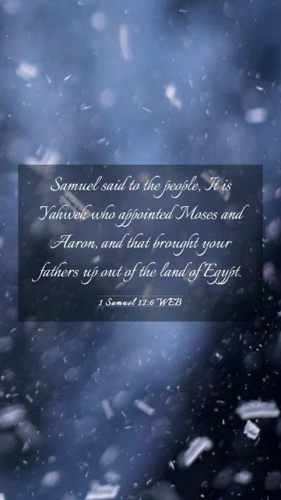 Picture 03 - 1 Samuel 12:6 WEB Mobile Phone Wallpaper - Samuel said to the people, It is Yahweh who - Mobile Bible Verse Wallpaper