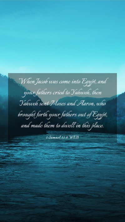 Picture 03 - 1 Samuel 12:8 WEB Mobile Phone Wallpaper - When Jacob was come into Egypt, and your fathers - Mobile Bible Verse Wallpaper