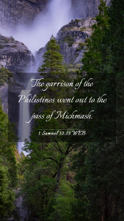 Picture 03 - 1 Samuel 13:23 WEB Mobile Phone Wallpaper - The garrison of the Philistines went out to the - Mobile Bible Verse Wallpaper
