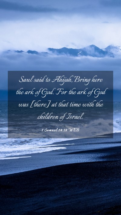 Picture 03 - 1 Samuel 14:18 WEB Mobile Phone Wallpaper - Saul said to Ahijah, Bring here the ark of God. - Mobile Bible Verse Wallpaper