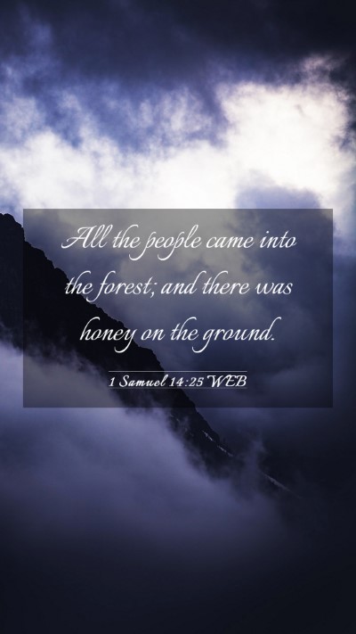 Picture 03 - 1 Samuel 14:25 WEB Mobile Phone Wallpaper - All the people came into the forest; and there - Mobile Bible Verse Wallpaper