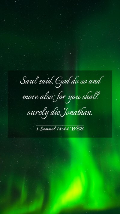 Picture 03 - 1 Samuel 14:44 WEB Mobile Phone Wallpaper - Saul said, God do so and more also; for you shall - Mobile Bible Verse Wallpaper