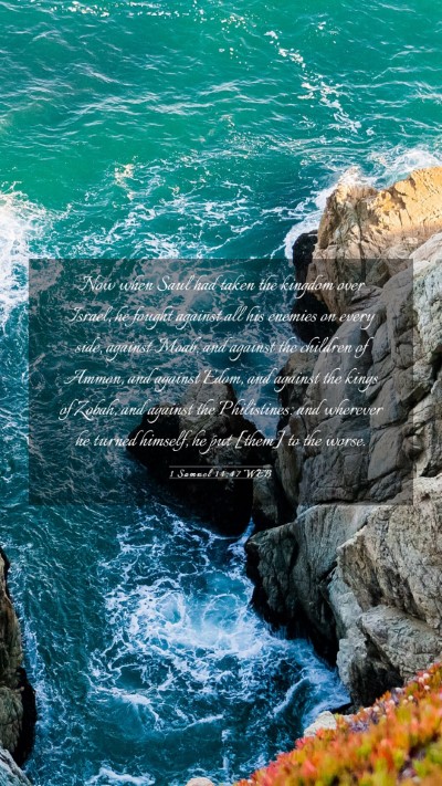 Picture 03 - 1 Samuel 14:47 WEB Mobile Phone Wallpaper - Now when Saul had taken the kingdom over Israel, - Mobile Bible Verse Wallpaper