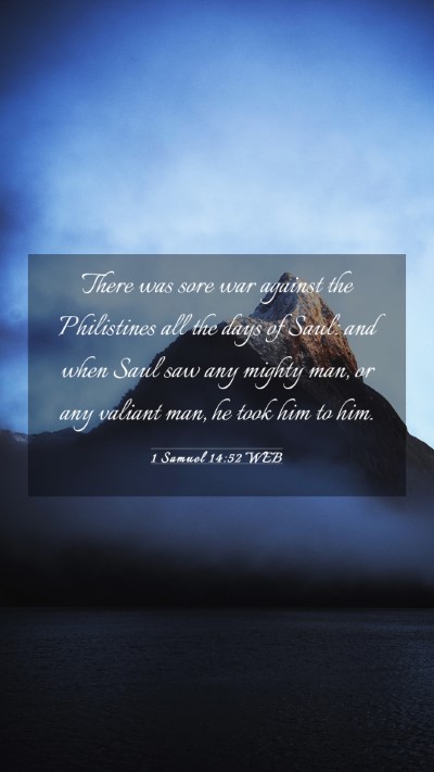 Picture 03 - 1 Samuel 14:52 WEB Mobile Phone Wallpaper - There was sore war against the Philistines all - Mobile Bible Verse Wallpaper