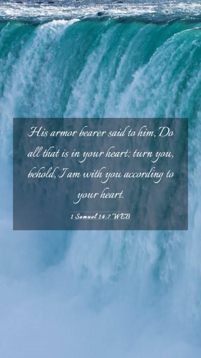 Picture 03 - 1 Samuel 14:7 WEB Mobile Phone Wallpaper - His armor bearer said to him, Do all that is in - Mobile Bible Verse Wallpaper