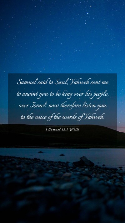 Picture 03 - 1 Samuel 15:1 WEB Mobile Phone Wallpaper - Samuel said to Saul, Yahweh sent me to anoint you - Mobile Bible Verse Wallpaper
