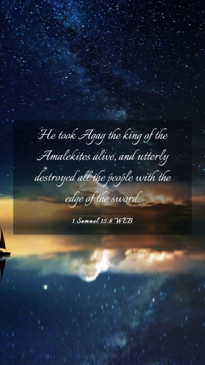 Picture 03 - 1 Samuel 15:8 WEB Mobile Phone Wallpaper - He took Agag the king of the Amalekites alive, - Mobile Bible Verse Wallpaper