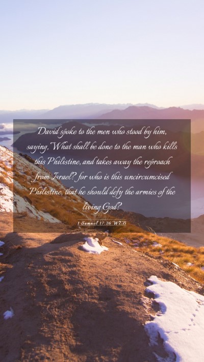 Picture 03 - 1 Samuel 17:26 WEB Mobile Phone Wallpaper - David spoke to the men who stood by him, saying, - Mobile Bible Verse Wallpaper
