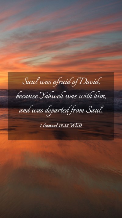 Picture 03 - 1 Samuel 18:12 WEB Mobile Phone Wallpaper - Saul was afraid of David, because Yahweh was with - Mobile Bible Verse Wallpaper