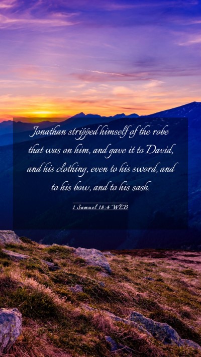 Picture 03 - 1 Samuel 18:4 WEB Mobile Phone Wallpaper - Jonathan stripped himself of the robe that was on - Mobile Bible Verse Wallpaper