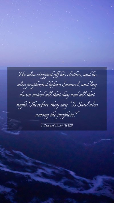 Picture 03 - 1 Samuel 19:24 WEB Mobile Phone Wallpaper - He also stripped off his clothes, and he also - Mobile Bible Verse Wallpaper