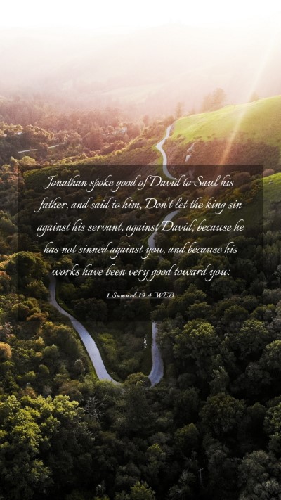 Picture 03 - 1 Samuel 19:4 WEB Mobile Phone Wallpaper - Jonathan spoke good of David to Saul his father, - Mobile Bible Verse Wallpaper
