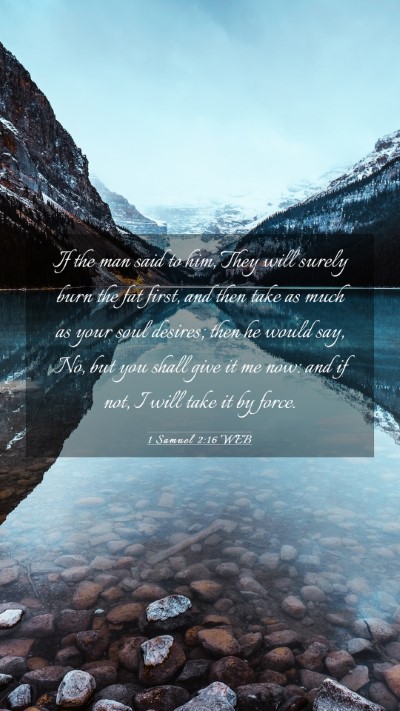 Picture 03 - 1 Samuel 2:16 WEB Mobile Phone Wallpaper - If the man said to him, They will surely burn the - Mobile Bible Verse Wallpaper