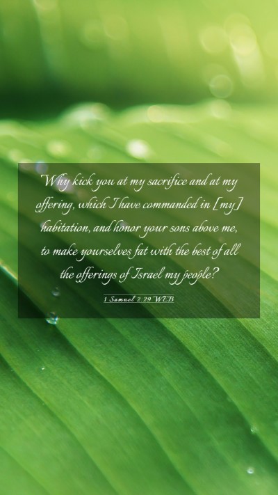 Picture 03 - 1 Samuel 2:29 WEB Mobile Phone Wallpaper - Why kick you at my sacrifice and at my offering, - Mobile Bible Verse Wallpaper