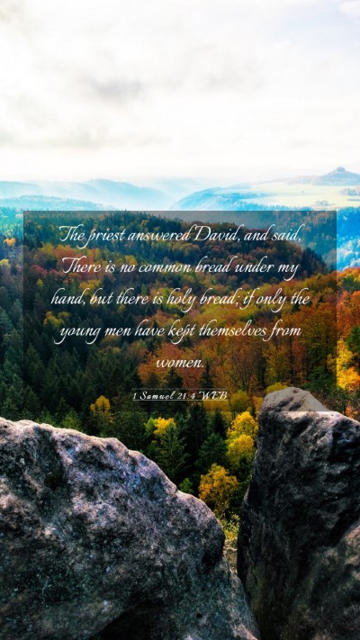 Picture 03 - 1 Samuel 21:4 WEB Mobile Phone Wallpaper - The priest answered David, and said, There is no - Mobile Bible Verse Wallpaper