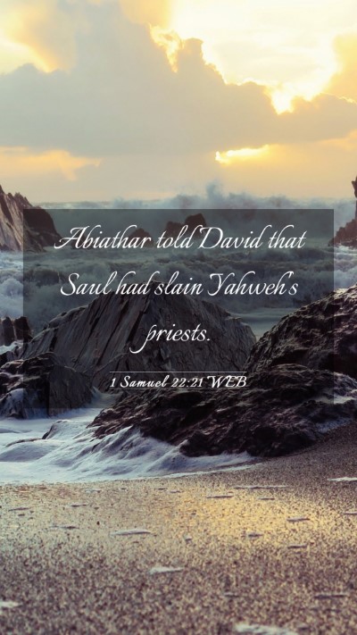 Picture 03 - 1 Samuel 22:21 WEB Mobile Phone Wallpaper - Abiathar told David that Saul had slain Yahweh's - Mobile Bible Verse Wallpaper