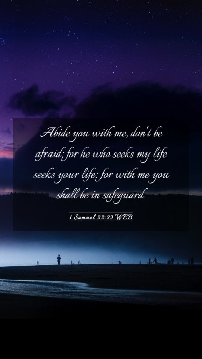 Picture 03 - 1 Samuel 22:23 WEB Mobile Phone Wallpaper - Abide you with me, don't be afraid; for he who - Mobile Bible Verse Wallpaper