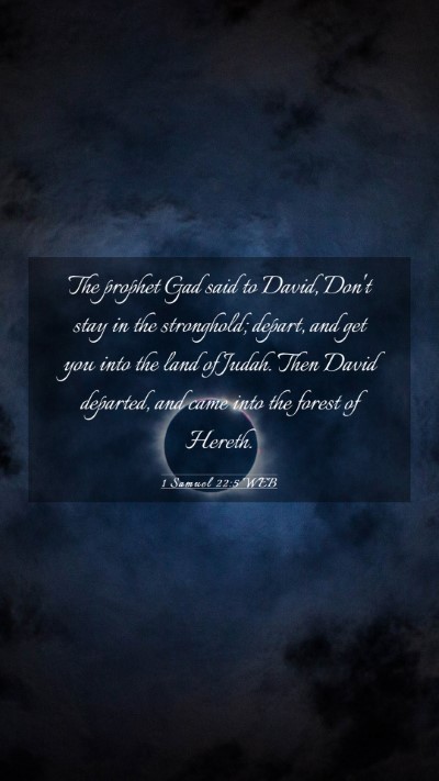 Picture 03 - 1 Samuel 22:5 WEB Mobile Phone Wallpaper - The prophet Gad said to David, Don't stay in the - Mobile Bible Verse Wallpaper